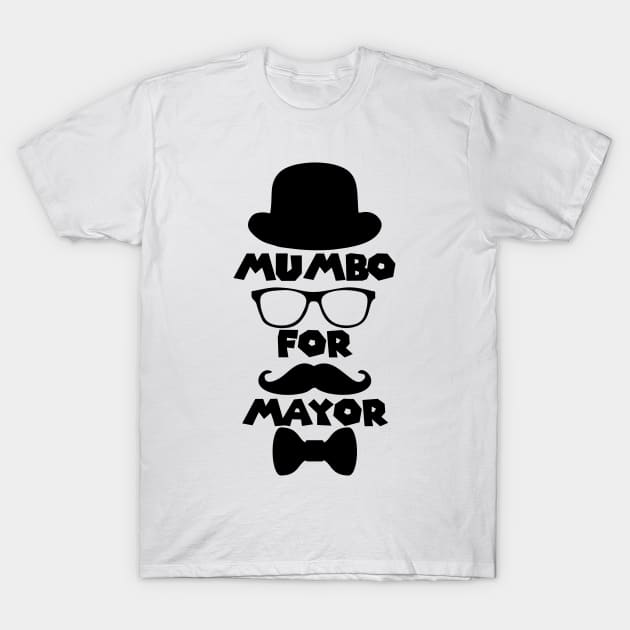 Mumbo For Mayor! T-Shirt by StrompTees